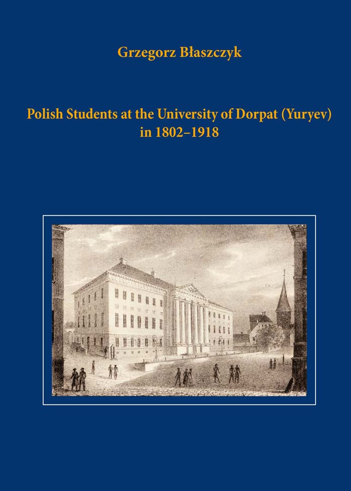 Polish Students at the University of Dorpat (Yuryev) in 1802-1918