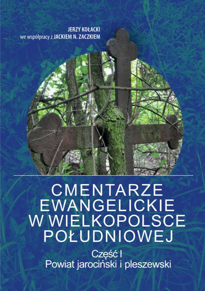 Cmentarze ewangelickie w Wielkopolsce południowej, cz. I: Powiat jarociński i pleszewski